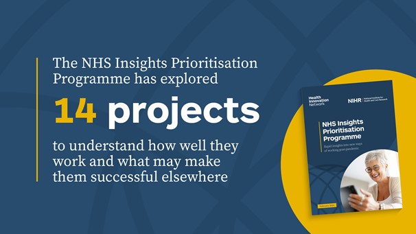 Imagine of NHUS prioritisation programme report, with text reading: "The NHS Insights Prioritisation Programme has explored 14 projects to understand how well they work and what may make them successful elsewhere"